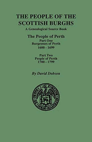 People of the Scottish Burghs: Perth, 1600-1799. Part One & Part Two