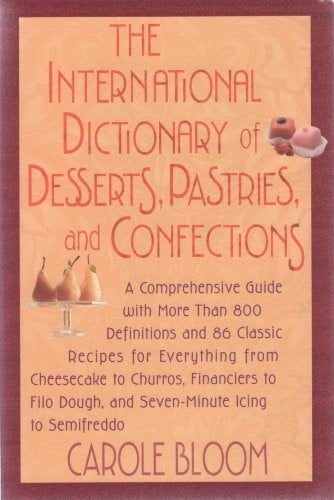 The international dictionary of desserts, pastries, and confections