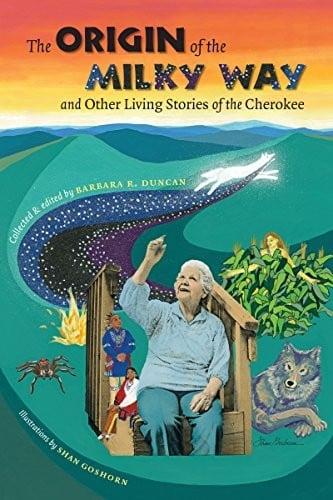 The Origin of the Milky Way and Other Living Stories of the Cherokee (Caravan Book)