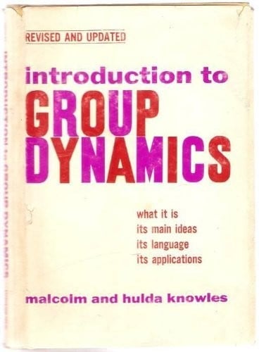 Introduction to group dynamics/ [by] Malcolm and Hulda knowles