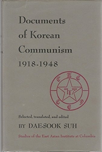 Documents of Korean Communism, 1918-1948 (Studies of the East Asian Institute)