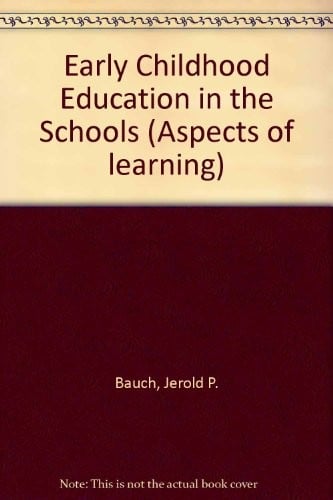 Early Childhood Education in the Schools (N E A ASPECTS OF LEARNING)
