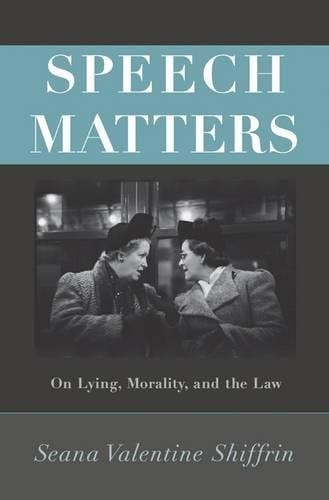 Speech Matters: On Lying, Morality, and the Law (Carl G. Hempel Lecture Series)