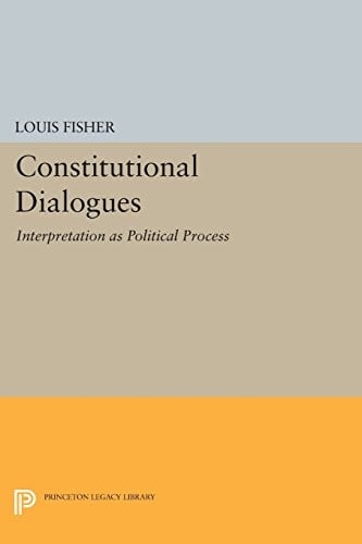 Constitutional Dialogues: Interpretation as Political Process (Princeton Legacy Library)