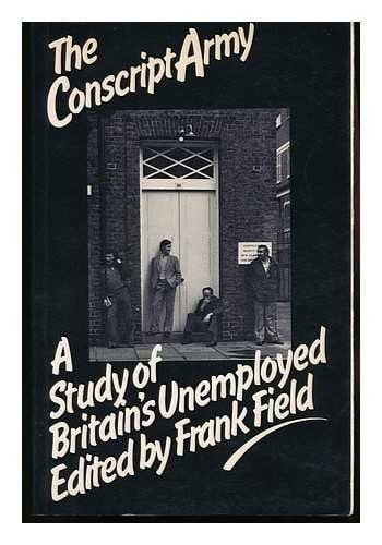 The Conscript army: A study of Britain's unemployed (Inequality in society)