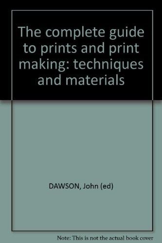 The Complete guide to prints and print making techniques and materials