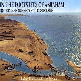 In the Footsteps of Abraham: The Holy Land in Hand Painted Photographs