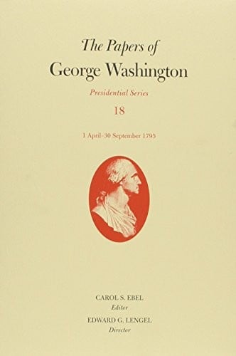 The Papers of George Washington: 1 April-30 September 1795 (Presidential Series)