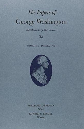 The Papers of George Washington: 22 October–31 December 1779 (Revolutionary War Series)
