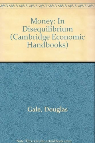 Money: In Disequilibrium (Cambridge Economic Handbooks)