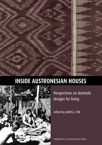 Inside Austronesian Houses: Perspectives on domestic designs for living