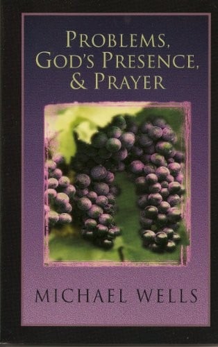 Problems, God's Presence and Prayer: Experience the Joy of a Successful Christian Life