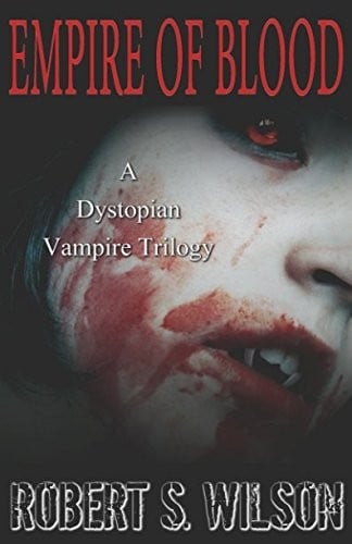 Empire of Blood: A Dystopian Vampire Trilogy