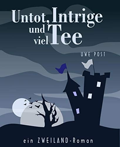 Untot, Intrige und viel Tee: Ein ZWEILAND-Roman (German Edition)