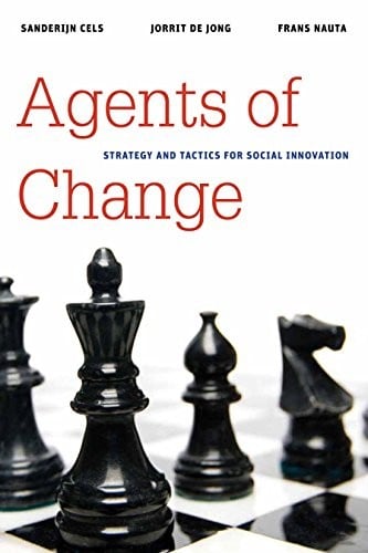 Agents of Change: Strategy and Tactics for Social Innovation (Brookings / Ash Center Series, "Innovative Governance in the 21st Century")