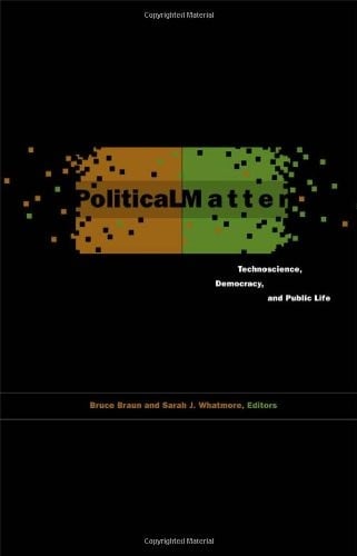 Political Matter: Technoscience, Democracy, and Public Life