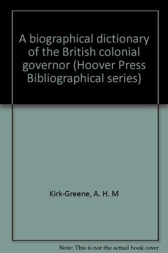 A biographical dictionary of the British colonial governor