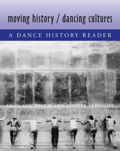 Moving History/Dancing Cultures: A Dance History Reader