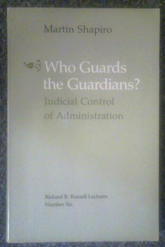 Who Guards the Guardians?: Judicial Control of Administration (The Richard B. Russell Lecture Ser.)