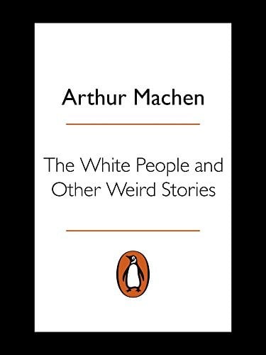 The White People and Other Weird Stories (Penguin Modern Classics)