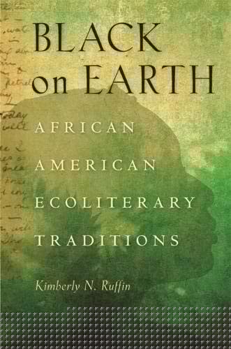 Black on Earth: African American Ecoliterary Traditions