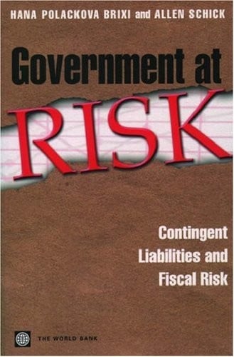 Government at Risk: Contingent Liabilities and Fiscal Risk (World Bank Publication)