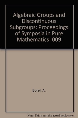 Algebraic Groups and Discontinuous Subgroups: Proceedings of Symposia in Pure Mathematics