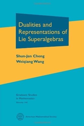 Dualities and Representations of Lie Superalgebras (Graduate Studies in Mathematics)