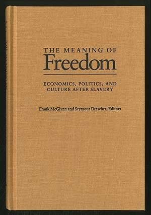 The Meaning of Freedom: Economics, Politics, and Culture After Slavery (Pitt Latin American Series)