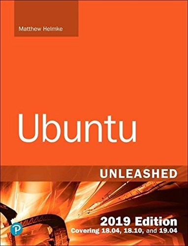 Ubuntu Unleashed 2019 Edition: Covering 18.04, 18.10, 19.04 (13th Edition)