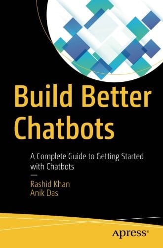 Build Better Chatbots: A Complete Guide to Getting Started with Chatbots