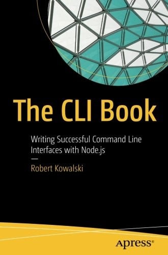 The CLI Book: Writing Successful Command Line Interfaces with Node.js