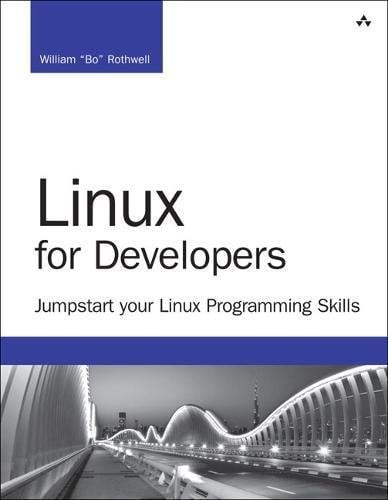 Linux for Developers: Jumpstart Your Linux Programming Skills (Developer's Library)