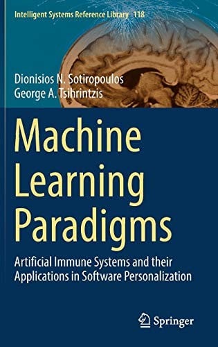Machine Learning Paradigms: Artificial Immune Systems and their Applications in Software Personalization (Intelligent Systems Reference Library)