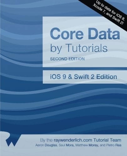 Core Data by Tutorials Second Edition: iOS 9 and Swift 2 Edition