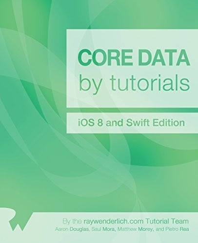 Core Data by Tutorials: iOS 8 and Swift Edition