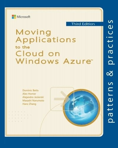Moving Applications to the Cloud on Windows Azure (Microsoft patterns & practices)