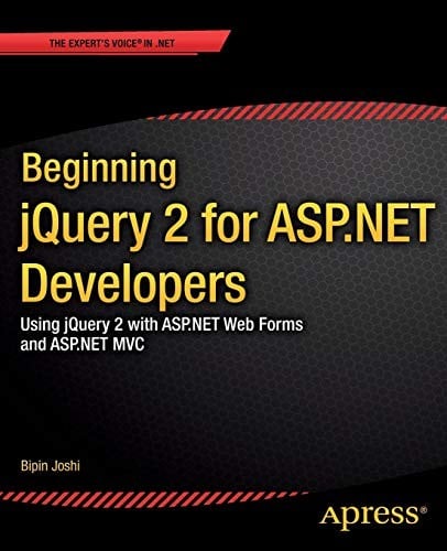 Beginning jQuery 2 for ASP.NET Developers: Using jQuery 2 with ASP.NET Web Forms and ASP.NET MVC