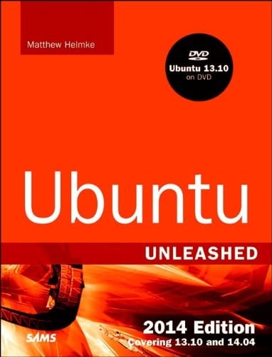 Ubuntu Unleashed 2014 Edition: Covering 13.10 and 14.04 (9th Edition)