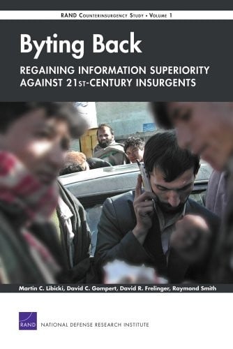 Byting BackA-Regaining Information Superiority Against 21st-Century Insurgents: RAND Counterinsurgency StudyA-Volume 1