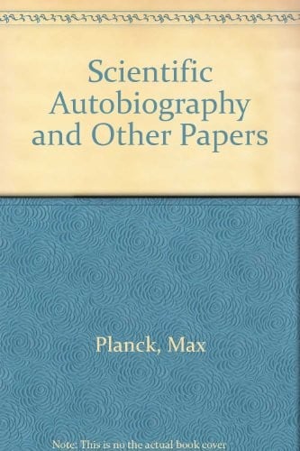 Scientific autobiography, and other papers