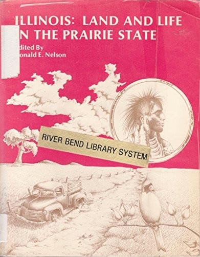 Illinois, land and life in the Prairie State