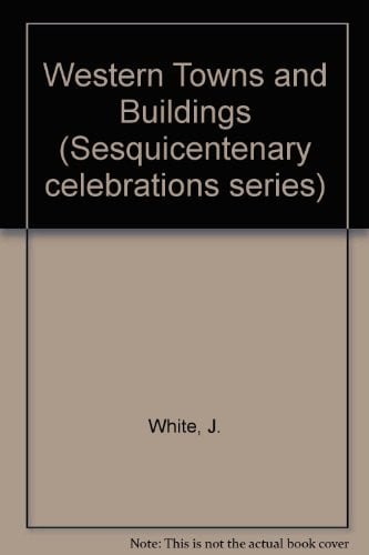 Western Towns and Buildings (Sesquicentenary celebrations series)
