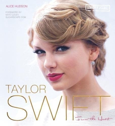 Taylor Swift: From The Heart (Pop Icons)