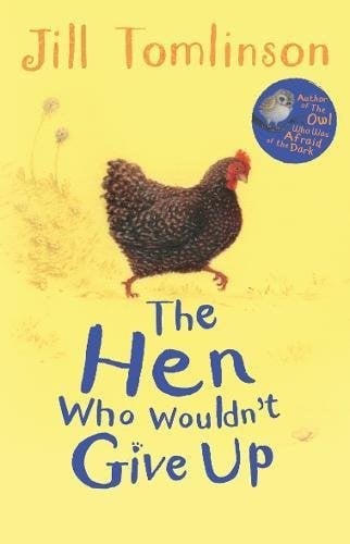 The Hen Who Wouldn't Give Up (Jill Tomlinson's Favourite Animal Tales)