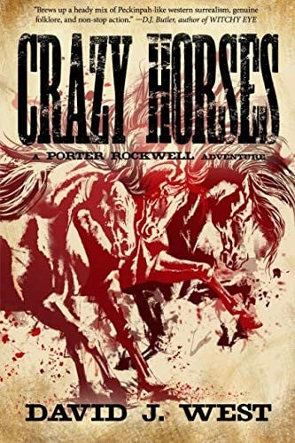 Crazy Horses: A Porter Rockwell Adventure (Dark Trails Saga) (Volume 2)