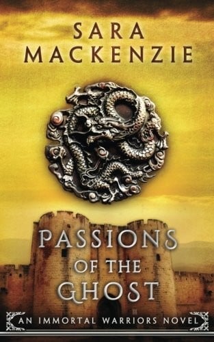 Passions of the Ghost: An Immortal Warriors Novel (Volume 3)
