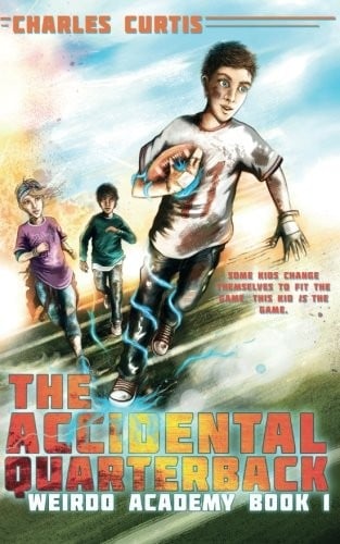 The Accidental Quarterback: Book 1 (Weirdo Academy)