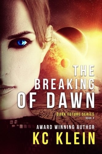 The Breaking of Dawn: A Dystopian Sci-Fi Novel (The Dark Future Series) (Volume 4)
