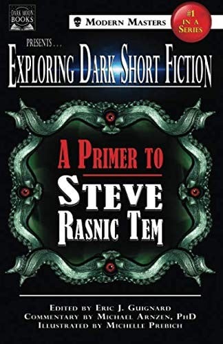 Exploring Dark Short Fiction #1: A Primer to Steve Rasnic Tem (Volume 1)